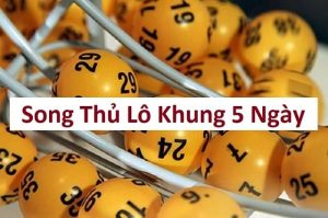 song thủ lô khung 5 ngày